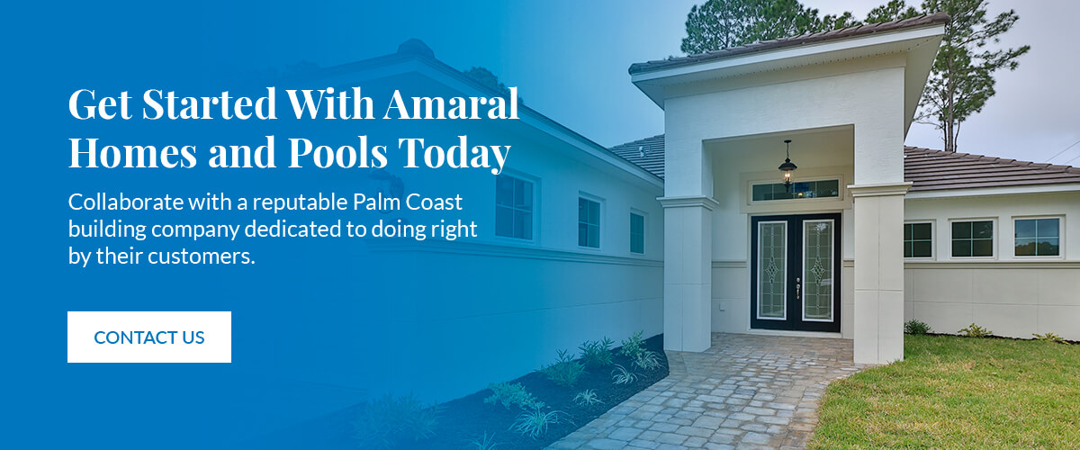 Get Started With Amaral Homes and Pools Today